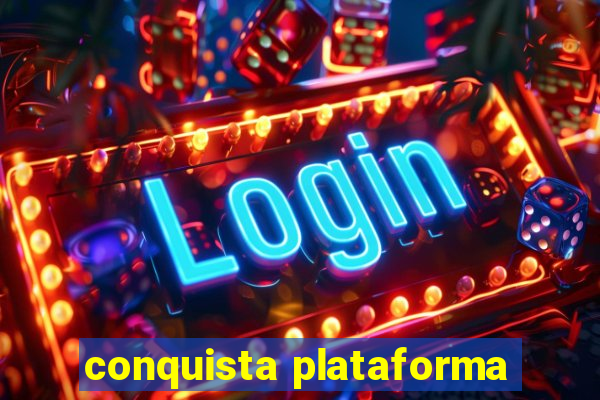 conquista plataforma